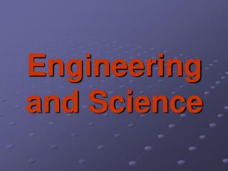 Engineering and Science