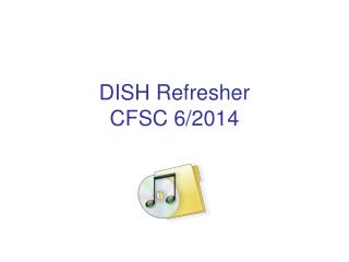 DISH Refresher CFSC 6/2014