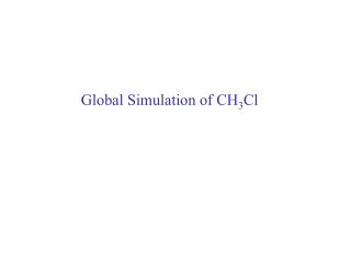 Global Simulation of CH 3 Cl