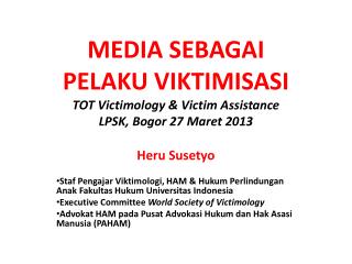 MEDIA SEBAGAI PELAKU VIKTIMISASI TOT Victimology &amp; Victim Assistance LPSK, Bogor 27 Maret 2013