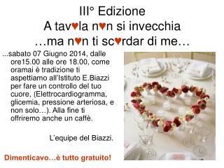 III° Edizione A tav ♥ la n ♥ n si invecchia …ma n ♥ n ti sc ♥ rdar di me…