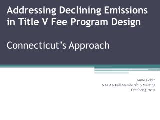 Addressing Declining Emissions in Title V Fee Program Design Connecticut’s Approach