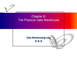 Chapter 8: The Physical Data Warehouse