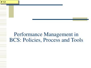 Performance Management in BCS: Policies, Process and Tools