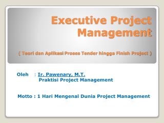 Executive Project Management ( Teori dan Aplikasi Proses Tender hingga Finish Project )