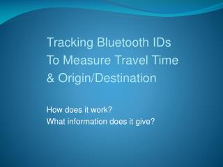 Tracking Bluetooth IDs To Measure Travel Time &amp; Origin/Destination How does it work?