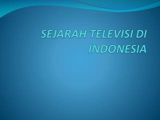 SEJARAH TELEVISI DI INDONESIA