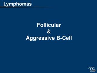 Follicular &amp; Aggressive B-Cell