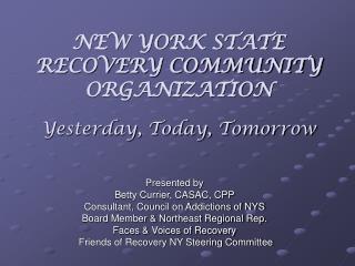 NEW YORK STATE RECOVERY COMMUNITY ORGANIZATION Yesterday, Today, Tomorrow