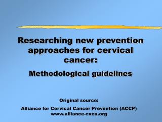 Researching new prevention approaches for cervical cancer: Methodological guidelines