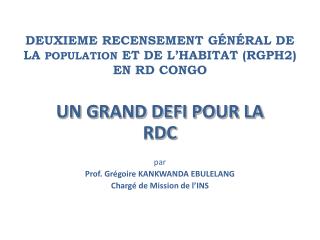 DEUXIEME RECENSEMENT GÉNÉRAL DE LA POPULATION ET DE L’HABITAT (RGPH2) EN RD CONGO