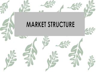 MARKET STRUCTURE