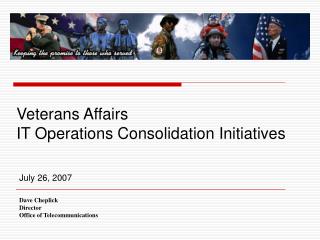 Veterans Affairs IT Operations Consolidation Initiatives