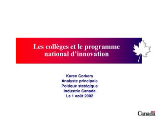 Karen Corkery Analyste principale Poltique stat égique Industrie Canada Le 1 ao ût 2002