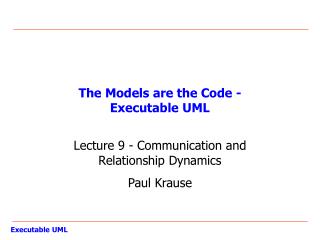 The Models are the Code - Executable UML