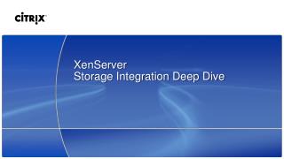 XenServer Storage Integration Deep Dive