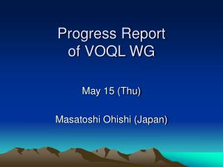 Progress Report of VOQL WG