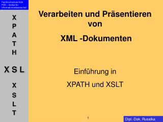 Verarbeiten und Präsentieren von XML -Dokumenten Einführung in XPATH und XSLT