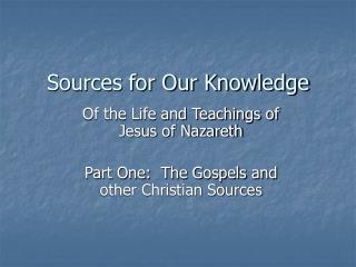 Sources for Our Knowledge