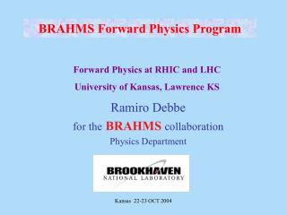 Ramiro Debbe for the BRAHMS collaboration Physics Department