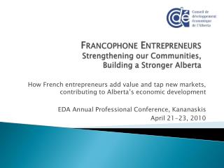Francophone Entrepreneurs Strengthening our Communities, Building a Stronger Alberta