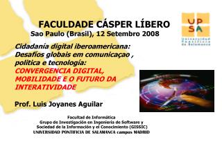 FACULDADE CÁSPER LÍBERO Sao Paulo (Brasil), 12 Setembro 2008