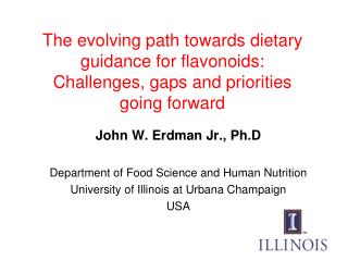 John W. Erdman Jr., Ph.D Department of Food Science and Human Nutrition