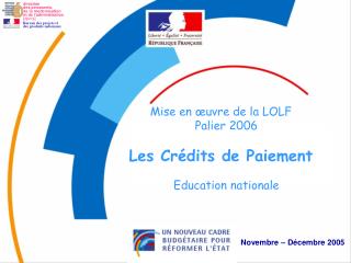 Mise en œuvre de la LOLF Palier 2006 Les Crédits de Paiement Education nationale
