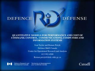 Ivan Taylor and Roman Petryk Defence R&amp;D Canada Centre for Operational Research and Analysis