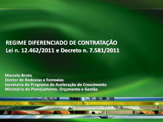 Marcelo Bruto Diretor de Rodovias e Ferrovias Secretaria do Programa de Aceleração do Crescimento