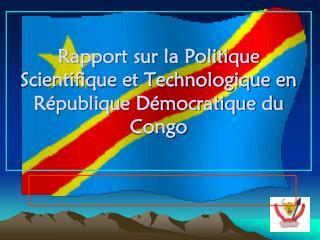 Rapport sur la Politique Scientifique et Technologique en République Démocratique du Congo