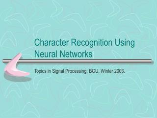 Character Recognition Using Neural Networks