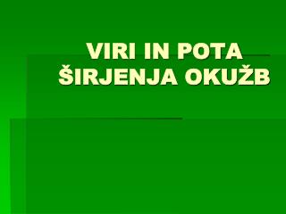 VIRI IN POTA ŠIRJENJA OKUŽB