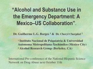 “ Alcohol and Substance Use in the Emergency Department: A Mexico–US Collaboration ” .