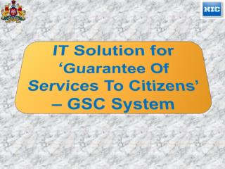 IT Solution for ‘ Guarantee Of Services To Citizens’ – GSC System