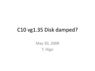 C10 vg1.35 Disk damped?