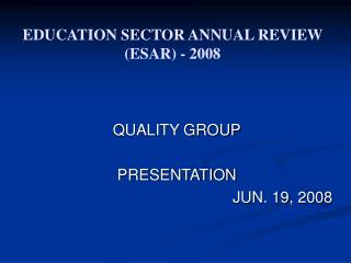EDUCATION SECTOR ANNUAL REVIEW (ESAR) - 2008