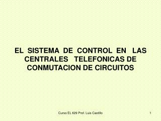 EL SISTEMA DE CONTROL EN LAS CENTRALES TELEFONICAS DE CONMUTACION DE CIRCUITOS