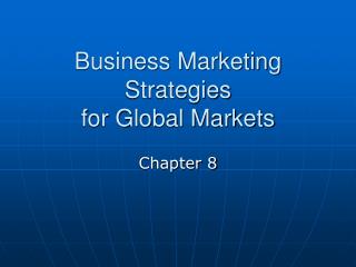 Business Marketing Strategies for Global Markets