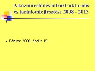 A közművelődés infrastrukturális és tartalomfejlesztése 2008 - 2013