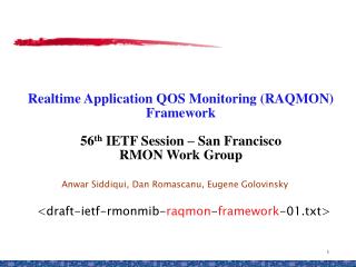 Anwar Siddiqui, Dan Romascanu, Eugene Golovinsky &lt;draft-ietf-rmonmib- raqmon - framework -01.txt&gt;