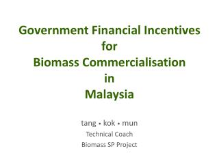 Government Financial Incentives for Biomass Commercialisation in Malaysia