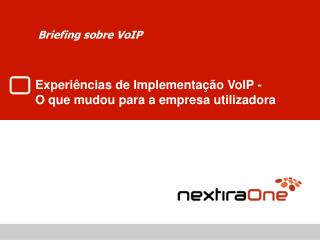 Experiências de Implementação VoIP - O que mudou para a empresa utilizadora