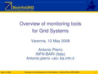 Overview of monitoring tools for Grid Systems Varenna , 12 May 2008 Antonio Pierro