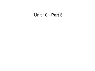 Unit 10 - Part 3
