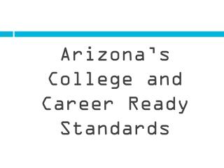 Arizona’s College and Career Ready Standards