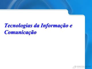 Tecnologias da Informação e Comunicação