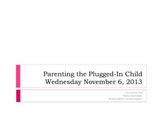 Parenting the Plugged-In Child Wednesday November 6, 2013