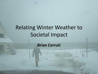 Relating Winter Weather to Societal Impact