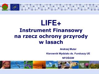 LIFE+ Instrument Finansowy na rzecz ochrony przyrody w lasach